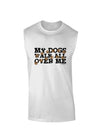 My Dogs Walk All Over Me Muscle Shirt by TooLoud-TooLoud-White-Small-Davson Sales