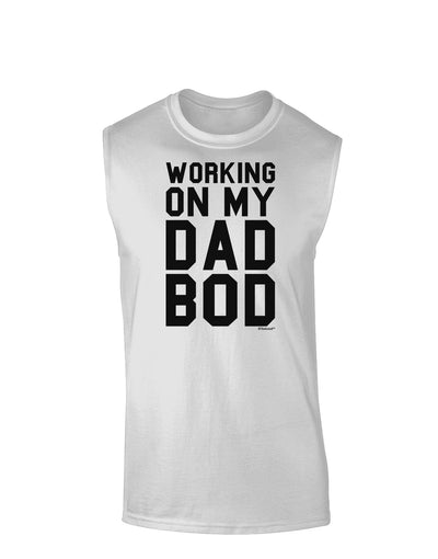 TooLoud Working On My Dad Bod Muscle Shirt-TooLoud-White-Small-Davson Sales