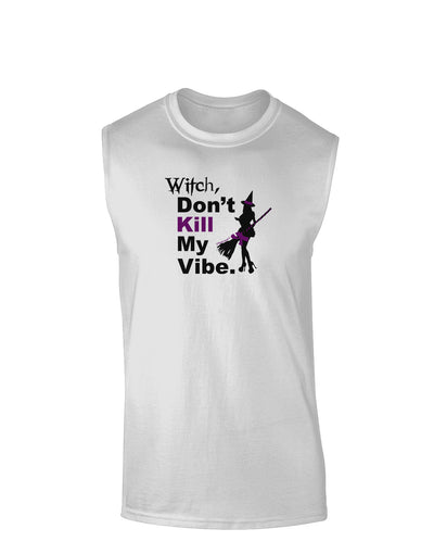 Don’t Kill My Vibe Muscle Shirt