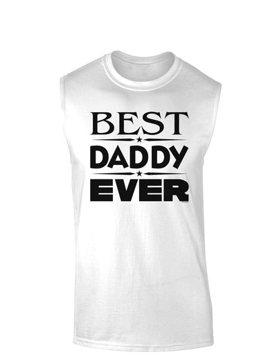 Best Daddy Ever Muscle Shirt-TooLoud-White-Small-Davson Sales