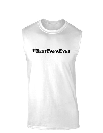 #BestPapaEver Muscle Shirt