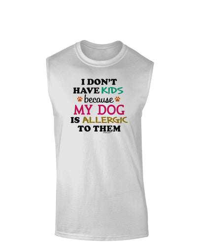 I Don't Have Kids - Dog Muscle Shirt-TooLoud-White-Small-Davson Sales
