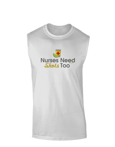 Nurses Need Shots Too Muscle Shirt-TooLoud-White-Small-Davson Sales