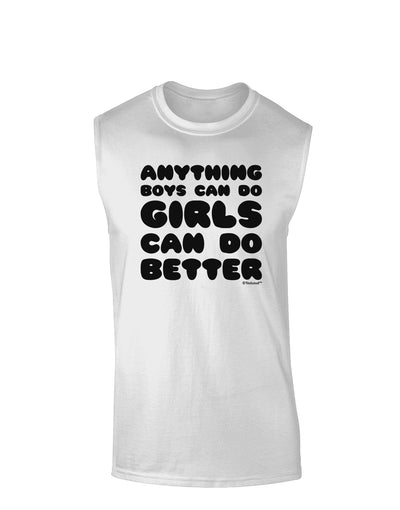 Anything Boys Can Do Girls Can Do Better Muscle Shirt by TooLoud-TooLoud-White-Small-Davson Sales