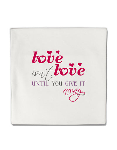 Love Isn't Love Until You Give It Away - Color Micro Fleece 14&#x22;x14&#x22; Pillow Sham-Pillow Sham-TooLoud-White-Davson Sales