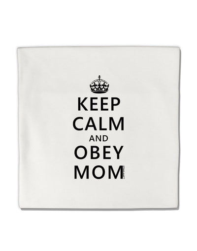 Keep Calm and Obey Mom Micro Fleece 14&#x22;x14&#x22; Pillow Sham-Pillow Sham-TooLoud-White-Davson Sales