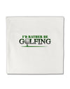 I'd Rather Be Golfing Micro Fleece 14&#x22;x14&#x22; Pillow Sham-Pillow Sham-TooLoud-White-Davson Sales