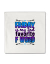 Friday - 2nd Favorite F Word Micro Fleece 14&#x22;x14&#x22; Pillow Sham-Pillow Sham-TooLoud-White-Davson Sales