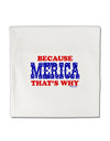 Because Merica That's Why Micro Fleece 14&#x22;x14&#x22; Pillow Sham-Pillow Sham-TooLoud-White-Davson Sales