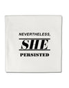 Nevertheless She Persisted Women's Rights Micro Fleece 14&#x22;x14&#x22; Pillow Sham by TooLoud