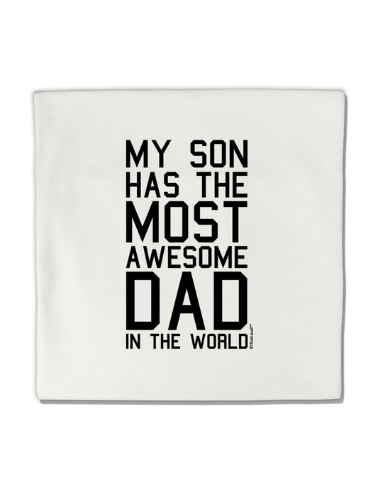 My Son Has the Most Awesome Dad in the World Micro Fleece 14"x14" Pillow Sham-Pillow Sham-TooLoud-White-Davson Sales