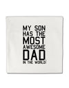 My Son Has the Most Awesome Dad in the World Micro Fleece 14&#x22;x14&#x22; Pillow Sham-Pillow Sham-TooLoud-White-Davson Sales