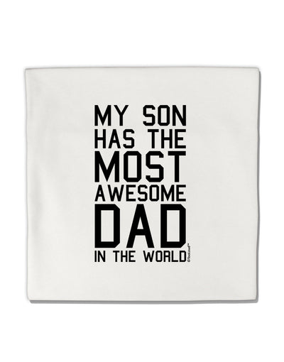 My Son Has the Most Awesome Dad in the World Micro Fleece 14&#x22;x14&#x22; Pillow Sham-Pillow Sham-TooLoud-White-Davson Sales