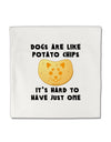 Dogs Are Like Potato Chips Micro Fleece 14&#x22;x14&#x22; Pillow Sham by TooLoud-Pillow Sham-TooLoud-White-Davson Sales