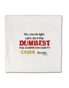 No Your Right Lets Do it the Dumbest Way Micro Fleece 14&#x22;x14&#x22; Pillow Sham by TooLoud-Pillow Sham-TooLoud-White-Davson Sales