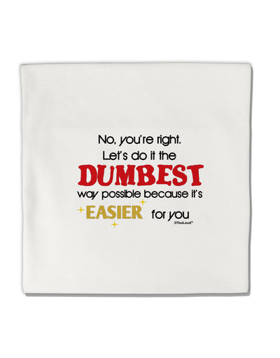 No Your Right Lets Do it the Dumbest Way Micro Fleece 14&#x22;x14&#x22; Pillow Sham by TooLoud-Pillow Sham-TooLoud-White-Davson Sales