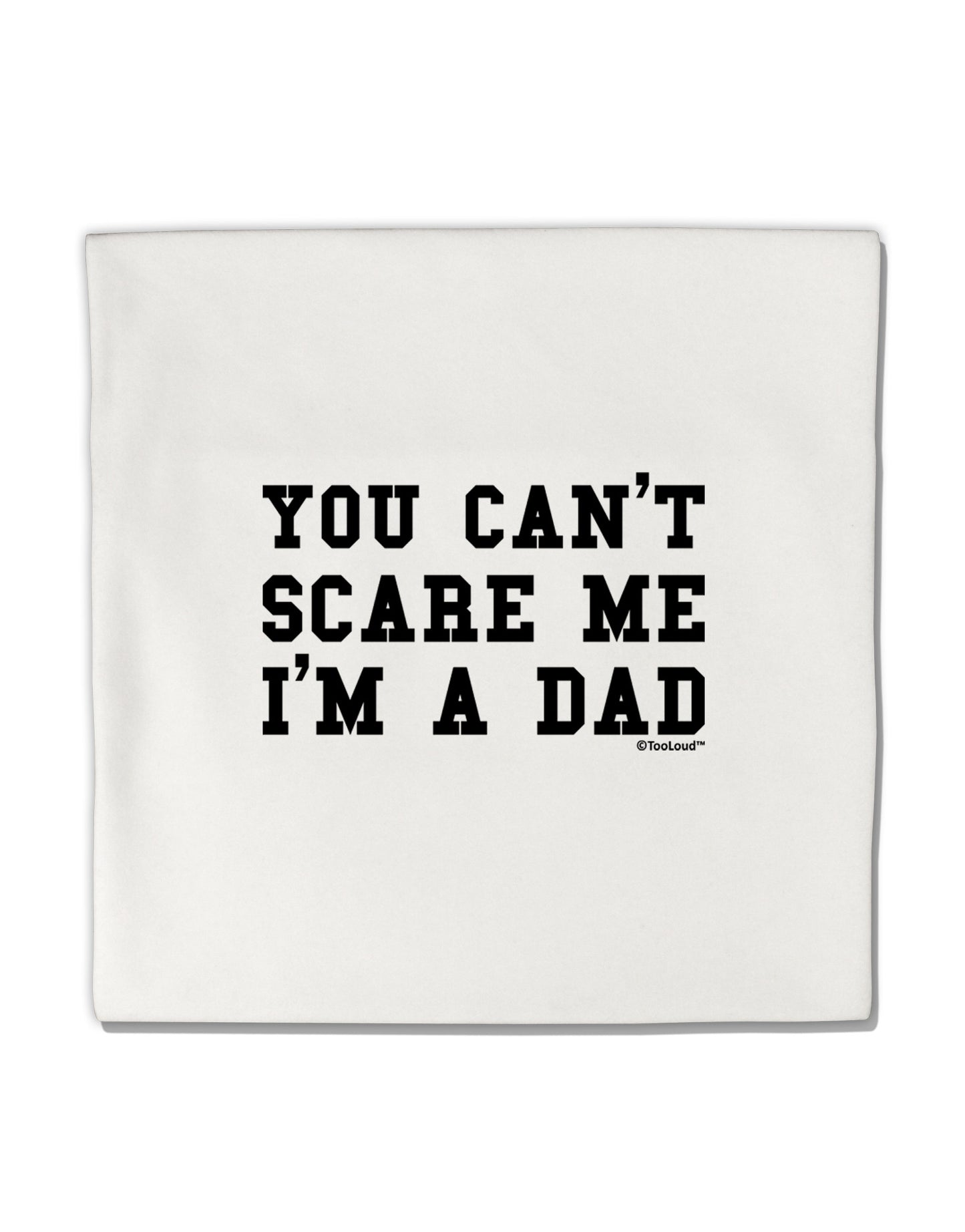 You Can't Scare Me - I'm a Dad Micro Fleece 14"x14" Pillow Sham-Pillow Sham-TooLoud-White-Davson Sales