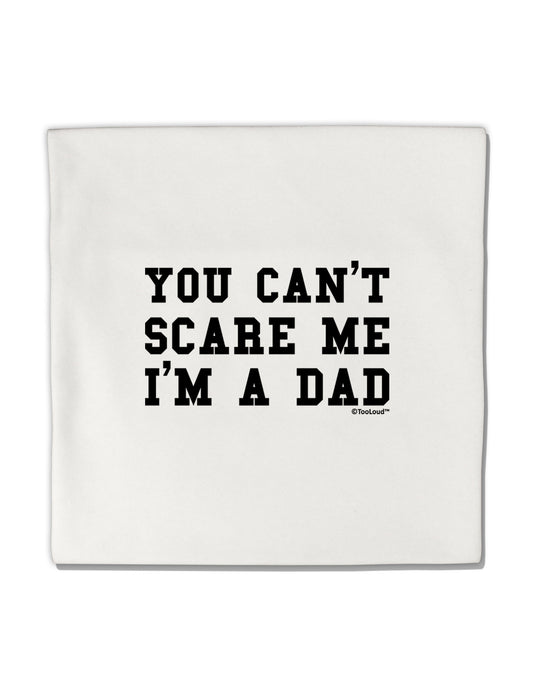 You Can't Scare Me - I'm a Dad Micro Fleece 14"x14" Pillow Sham-Pillow Sham-TooLoud-White-Davson Sales
