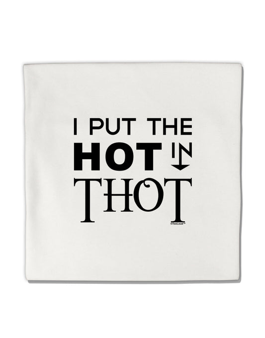 I Put the HOT in THOT Micro Fleece 14&#x22;x14&#x22; Pillow Sham-Pillow Sham-TooLoud-White-Davson Sales