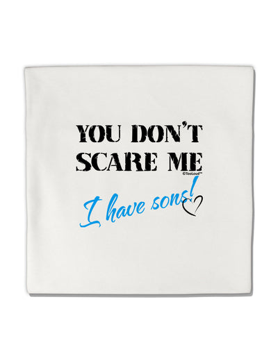 You Don't Scare Me - I Have Sons Micro Fleece 14&#x22;x14&#x22; Pillow Sham by TooLoud-Pillow Sham-TooLoud-White-Davson Sales