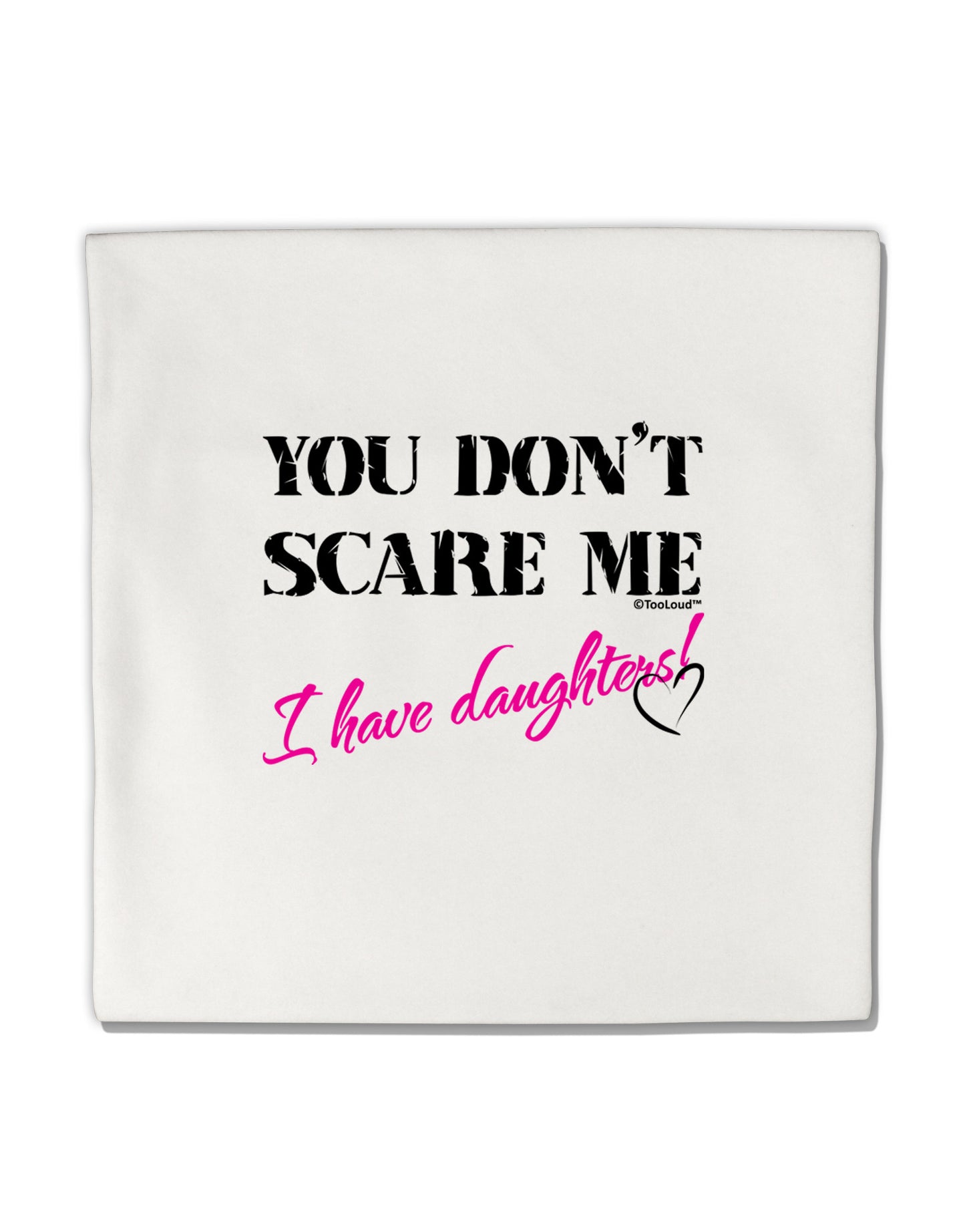 You Don't Scare Me - I Have Daughters Micro Fleece 14"x14" Pillow Sham by TooLoud-Pillow Sham-TooLoud-White-Davson Sales