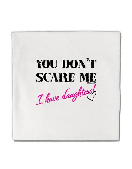 You Don't Scare Me - I Have Daughters Micro Fleece 14"x14" Pillow Sham by TooLoud-Pillow Sham-TooLoud-White-Davson Sales