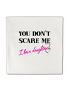 You Don't Scare Me - I Have Daughters Micro Fleece 14&#x22;x14&#x22; Pillow Sham by TooLoud-Pillow Sham-TooLoud-White-Davson Sales