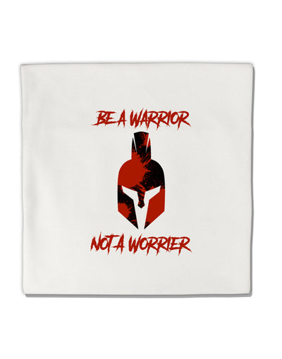Be a Warrior Not a Worrier Micro Fleece 14&#x22;x14&#x22; Pillow Sham by TooLoud-TooLoud-White-Davson Sales