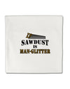 Sawdust is Man Glitter Micro Fleece 14&#x22;x14&#x22; Pillow Sham by TooLoud-Pillow Sham-TooLoud-White-Davson Sales