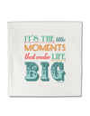 It’s the Little Moments that Make Life Big - Color Micro Fleece 14&#x22;x14&#x22; Pillow Sham-Pillow Sham-TooLoud-White-Davson Sales