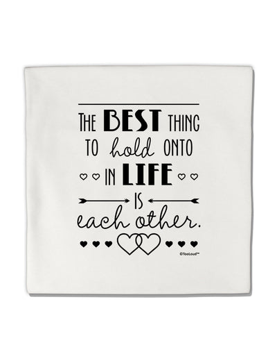 The Best Thing to Hold Onto in Life is Each Other Micro Fleece 14&#x22;x14&#x22; Pillow Sham-Pillow Sham-TooLoud-White-Davson Sales