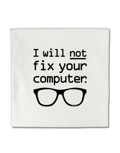 I Will Not Fix Your Computer Micro Fleece 14&#x22;x14&#x22; Pillow Sham by TooLoud-Pillow Sham-TooLoud-White-Davson Sales