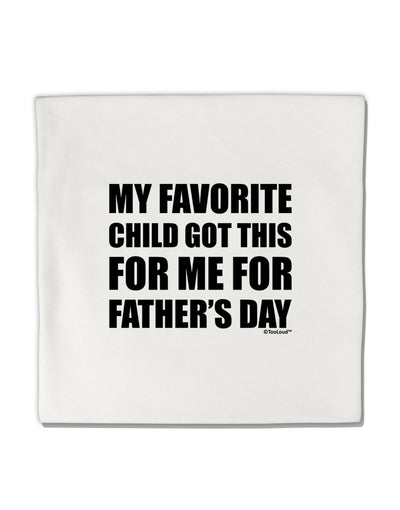 My Favorite Child Got This for Me for Father's Day Micro Fleece 14&#x22;x14&#x22; Pillow Sham by TooLoud-Pillow Sham-TooLoud-White-Davson Sales