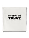 In Science We Trust Text Micro Fleece 14&#x22;x14&#x22; Pillow Sham by TooLoud-Pillow Sham-TooLoud-White-Davson Sales