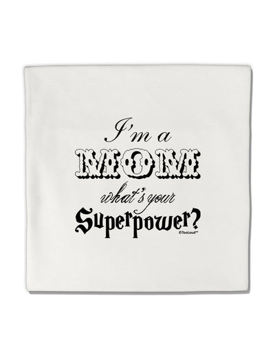 I'm a Mom - What's Your Superpower Micro Fleece 14&#x22;x14&#x22; Pillow Sham by TooLoud-Pillow Sham-TooLoud-White-Davson Sales