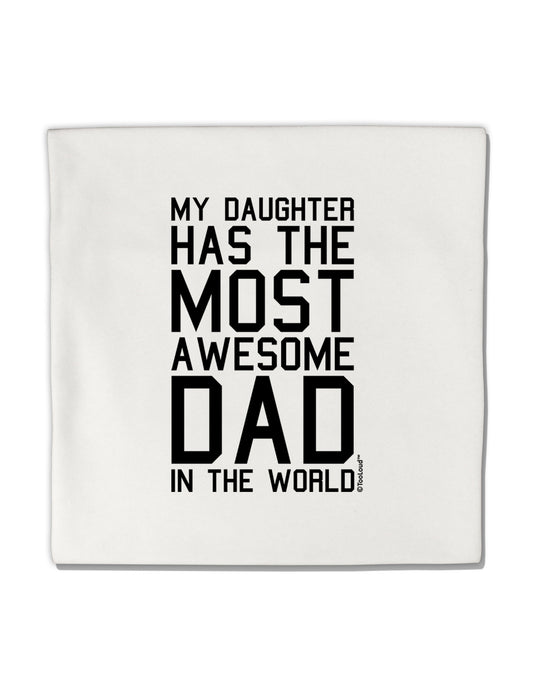 My Daughter Has the Most Awesome Dad in the World Micro Fleece 14"x14" Pillow Sham-Pillow Sham-TooLoud-White-Davson Sales