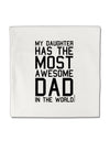 My Daughter Has the Most Awesome Dad in the World Micro Fleece 14&#x22;x14&#x22; Pillow Sham-Pillow Sham-TooLoud-White-Davson Sales