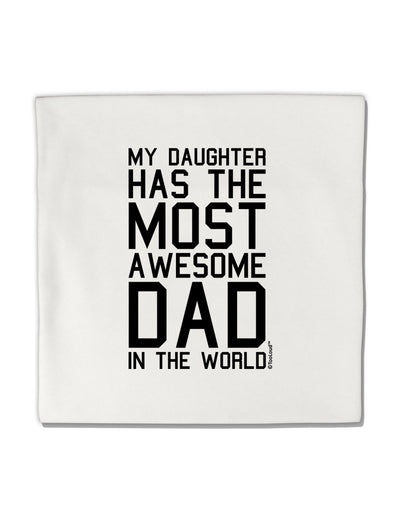 My Daughter Has the Most Awesome Dad in the World Micro Fleece 14&#x22;x14&#x22; Pillow Sham-Pillow Sham-TooLoud-White-Davson Sales