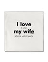 I Love My Wife - Sports Micro Fleece 14&#x22;x14&#x22; Pillow Sham by TooLoud-TooLoud-White-Davson Sales