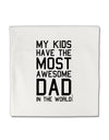 My Kids Have the Most Awesome Dad in the World Micro Fleece 14&#x22;x14&#x22; Pillow Sham-Pillow Sham-TooLoud-White-Davson Sales