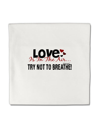 Love - Try Not To Breathe Micro Fleece 14&#x22;x14&#x22; Pillow Sham-Pillow Sham-TooLoud-White-Davson Sales