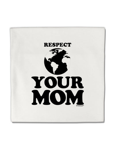 Respect Your Mom - Mother Earth Design Micro Fleece 14&#x22;x14&#x22; Pillow Sham-Pillow Sham-TooLoud-White-Davson Sales