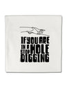 TooLoud If you are in a hole stop digging Micro Fleece 14 Inch x 14 Inch Pillow Sham-ThrowPillowCovers-TooLoud-Davson Sales