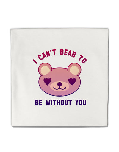 I Can't Bear to be Without You Micro Fleece 14&#x22;x14&#x22; Pillow Sham by TooLoud-Pillow Sham-TooLoud-White-Davson Sales