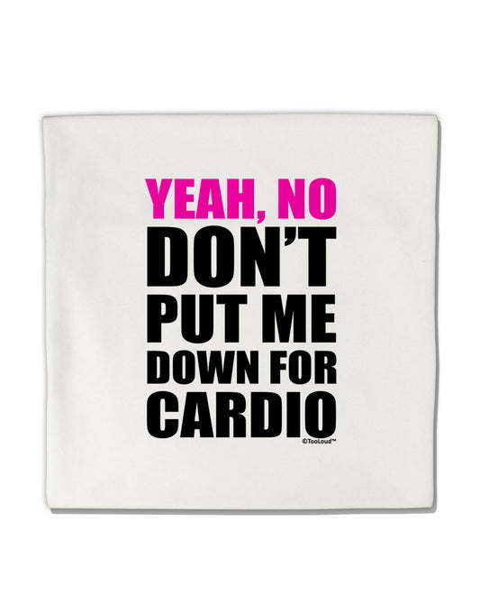 Yeah No Don't Put Me Down For Cardio Micro Fleece 14"x14" Pillow Sham-Pillow Sham-TooLoud-White-Davson Sales