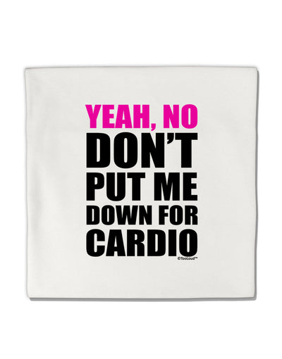 Yeah No Don't Put Me Down For Cardio Micro Fleece 14&#x22;x14&#x22; Pillow Sham-Pillow Sham-TooLoud-White-Davson Sales