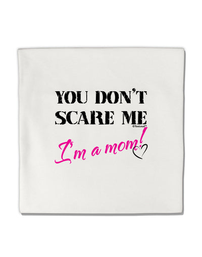 You Don't Scare Me - I'm a Mom Micro Fleece 14&#x22;x14&#x22; Pillow Sham by TooLoud-Pillow Sham-TooLoud-White-Davson Sales