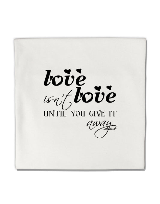 Love Isn't Love Until You Give It Away Micro Fleece 14&#x22;x14&#x22; Pillow Sham-Pillow Sham-TooLoud-White-Davson Sales