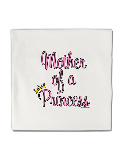 Mother of a Princess - Matching Mom and Daughter Design Micro Fleece 14&#x22;x14&#x22; Pillow Sham by TooLoud-Pillow Sham-TooLoud-White-Davson Sales