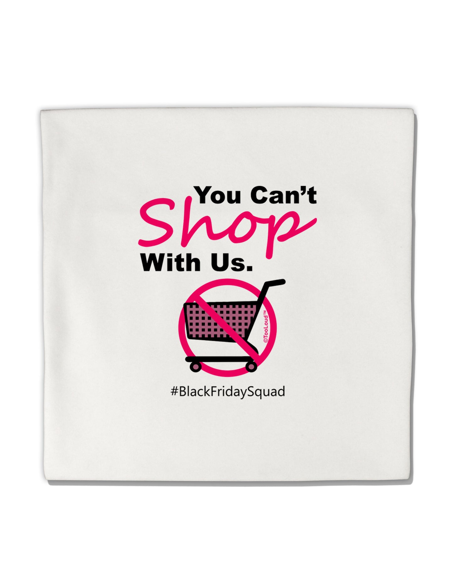 You Can't Shop With Us Micro Fleece 14&#x22;x14&#x22; Pillow Sham-Pillow Sham-TooLoud-White-Davson Sales